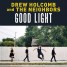 Drew Holcomb & The Neighbors’ Release the Aptly Titled Good Light