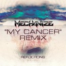 Reflections Release “My Cancer” Remix By Lee Mckinney / Mechanize