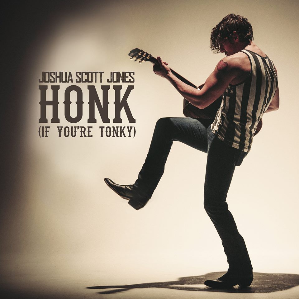 Joshua Scott Jones’s New Single “Honk (If You’re Tonky)” May Be His Best Wo...