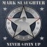 Mark Slaughter Releases His Debut Solo Track “Never Givin Up”