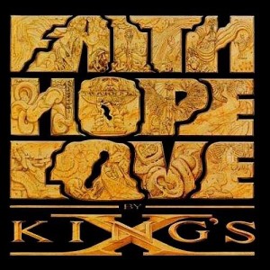 Kings X Faith Hope Love