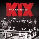 KIX Is Back to Rock Your Face Off…and They’re Not Kidding.