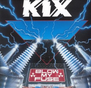 KIX blow my fuse