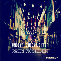 Patrick Sieben and District 7 Records Announce Release Date for Debut Album <i>Under The Neon Light</i>